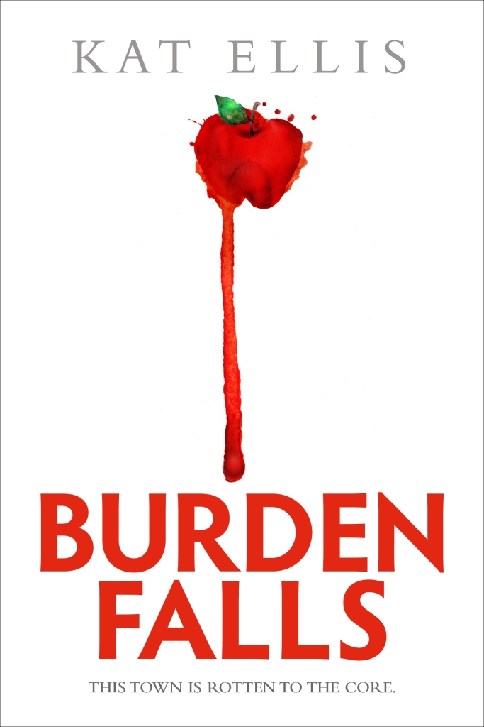 Burden Falls by Kat Ellis, US cover, red text and a bleeding red apple against a white background.